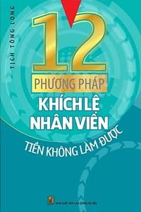 12 Phương Pháp Khích Lệ Nhân Viên Tiền Không Làm Được