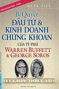 Bí Quyết Đầu Tư & Kinh Doanh Chứng Khoán Của Tỷ Phú Warren Buffett Và George Soros
